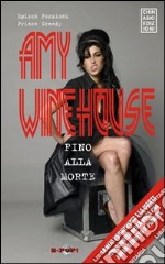 Amy Winehouse. Fino alla morte libro