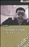 Il Venezuela di Chávez. Una rivoluzione del XXI secolo? libro