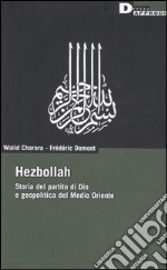 Hezbollah. Storia del partito di Dio e geopolitica del Medio Oriente libro