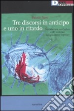 Tre discorsi in anticipo e uno in ritardo. Su Calatrava, su Cechov, sulle scimmie, sulla canzone popolare libro