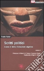 Scritti politici. L'anno V della rivoluzione algerina. Vol. 2