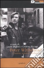 Peter Whitehead. Cinema, musica, rivoluzione libro