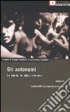 Gli autonomi. Le storie, le lotte, le teorie. Con DVD. Vol. 3 libro di Bianchi S. (cur.) Caminiti L. (cur.)