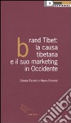 Brand Tibet. La causa tibetana e il suo marketing in Occidente libro