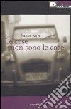 Le Cose non sono le cose libro di Nori Paolo