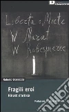 Fragili eroi. Ritratti d'artista libro di Gramiccia Roberto
