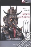 Caccia al Cristo libro