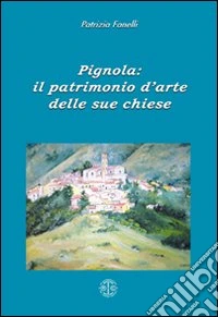 Pignola. Il patrimonio delle sue chiese libro