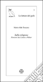 Sulla religione. Percorsi da Comte a Weber libro