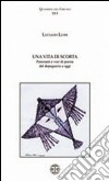 Una vita di scorta. Panorami e voci di poesia dal dopoguerra a oggi libro di Luisi Luciano