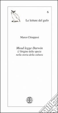 Mead legge Darwin. L'origine delle specie nella storia della cultura libro