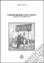 I bombardieri a pace fatta. Potenza, settembre 1943