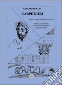 Carpe diem. Alcune tra le pi belle poesie di Orazio Saverio