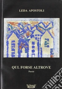 Qui. Forse altrove