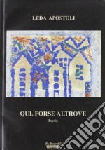 Qui. Forse altrove libro