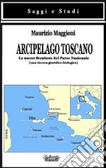 Arcipelago toscano. Le nuove frontiere del Parco Nazionale (una ricerca giuridico-biologica) libro