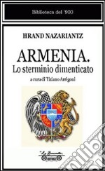 Armenia. Lo sterminio dimenticato libro