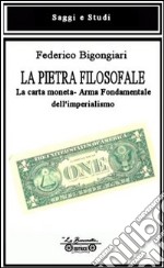 La pietra filosofale. La carta moneta. Arma fondamentale dell'imperialismo