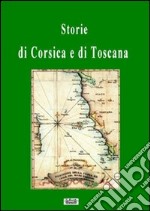 Storie di Corsica e di Toscana libro