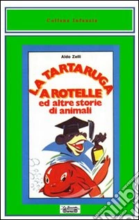 La tartaruga a rotelle ed altre storie di animali libro