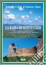 La Badia di Monteverdi. La storia, gli scavi del 1871 la ricerca delle spoglie di San Walfredo