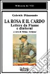 La rosa e il cardo. Lettere da Fiume e dintorni libro