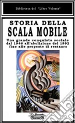 Storia della scala mobile. Una grande conquista sociale dal 1946 all'abolizione del 1992 fino alle proposte di restauro