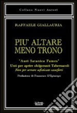 Più altare meno trono. «Auri satanica fames». Unti per aprire sfolgoranti tabernacoli. Non per serrare sofisticate casseforti