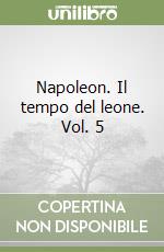 Napoleon. Il tempo del leone. Vol. 5 libro