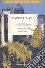 L'impero romano. Vol. 1: Giulio Cesare, l'uomo che ebbe in pugno il destino del mondo