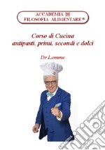 Corso di cucina. Antipasti, primi, secondi e dolci