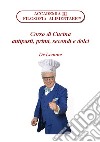 Corso di cucina. Antipasti, primi, secondi e dolci libro di dr.Lemme