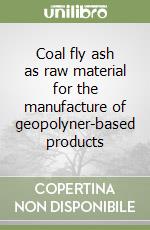 Coal fly ash as raw material for the manufacture of geopolyner-based products libro