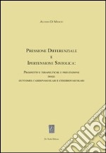 Pressione differenziale e ipertensione sistolica. Prospettive terapeutiche e prevenzione degli outcomes cardiovascolari e cerebrovascolari