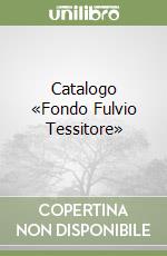 Catalogo «Fondo Fulvio Tessitore» libro