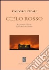 Cielo rosso. La guerra in Abruzzo negli occhi di un bambino libro di Cicala Teodoro