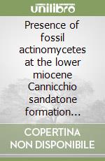 Presence of fossil actinomycetes at the lower miocene Cannicchio sandatone formation (Cilento, souther Italy) libro