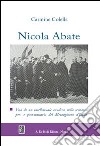 Nicola Abate. Vita di un intellettuale caudino nello scenario pre- e post-unitario del Mezzogiorno d'Italia libro di Colella Carmine