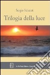 Trilogia della luce libro di Scisciot Sergio