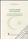 I musulmani in occidente. Le linee evolutive del dibattito islamico contemporaneo libro