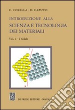 Introduzione alla scienza e tecnologia dei materiali. Vol. 1: I solidi libro