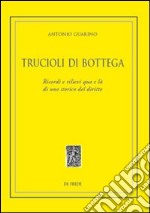 Trucioli di bottega. Ricordi qua e là di uno storico del diritto libro