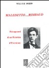 Maledetto... Rimbaud. Psicogenesi di un'estetica d'eversione libro