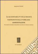 La accountability delle società partecipate dalle pubbliche amministrazioni. Peculiarità ed esigenze di adeguamento del modello di financial reporting libro