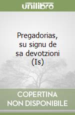 Pregadorias, su signu de sa devotzioni (Is) libro