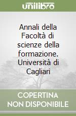 Annali della Facoltà di scienze della formazione. Università di Cagliari libro