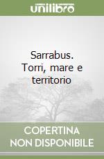 Sarrabus. Torri, mare e territorio libro