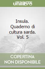 Insula. Quaderno di cultura sarda. Vol. 5