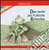 Due storie per il piccolo ranocchio libro di Poggiolini Daniela Spinosa Gabriella