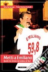 Metti a Emiliano. Quello che dicono del sindaco di Bari libro